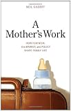 A Mother's Work: How Feminism, the Market, and Policy Shape Family Life