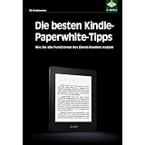Die besten Kindle-Paperwhite-Tipps: So reizen Sie Ihren eBook-Reader voll ausvon "Till Steinbrenner"