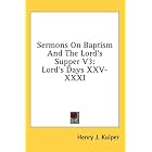 Click here to buy Sermons On Baptism And The Lord's Supper V3: Lord's Days XXV-XXXI by  Henry J. Kuiper.