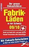 Fabriklaeden in der Schweiz - 09/10: Der grosse Einkaufsfuehrer mit Einkaufsgutscheinen im Wert von vielen hundert Franken