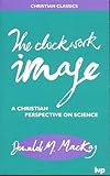 The clockwork image : a Christian perspective on science
