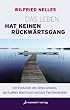 Das Leben hat keinen R�ckw�rtsgang: Die Evolution des Bewusstseins, spirituelles Wachstum und das Familienstellen