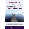 Das Leben hat keinen R�ckw�rtsgang: Die Evolution des Bewusstseins, spirituelles Wachstum und das Familienstellen