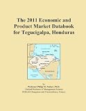 The 2011 Economic and Product Market Databook for Tegucigalpa, Honduras