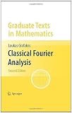 Classical Fourier Analysis (Graduate Texts in Mathematics)