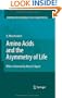 Amino Acids and the Asymmetry of Life: Caught in the Act of Formation (Advances in Astrobiology and Biogeophysics)