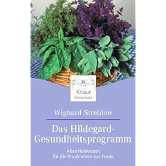 Das Hildegard-Gesundheitsprogramm: Altes Heilwissen f�r die Krankheiten von heute