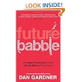 Future Babble: Why Expert Predictions Fail and Why We Believe them Anyway