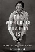 The World Is What It Is: The Authorized Biography of V. S. Naipaul