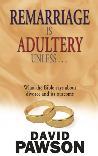 Remarriage is Adultery Unless