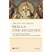 Heilige und Reliquien: Die Geschichte ihres Kultes vom fr�hen Christentum bis zur Gegenwart