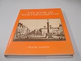 The book of Wolverhampton : the story of an industrial town