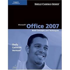 Microsoft Office 2007: Brief Concepts and Techniques
