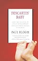Descartes' Baby: How the Science of Child Development Explains What Makes Us Human