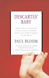 Descartes Baby: How the Science of Child Development Explains What Makes Us Human
