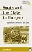 Youth And The State In Hungary: Capitalism, Communism and Class (Anthropology, Culture and Society)