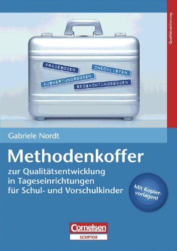 Methodenkoffer zur Qualit�tsentwicklung in Tageseinrichtungen f�r Schul- und Vorschulkinder