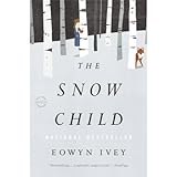 THE SNOW CHILD (The Snow Child): A Novel [snow child] Eowyn Ivey