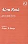 Alan Bush: A Source Book
