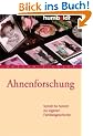 Ahnenforschung. Schritt f�r Schritt zur eigenen Familiengeschichte