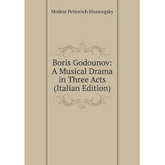 Boris Godounov: A Musical Drama in Three Acts (Italian Edition)