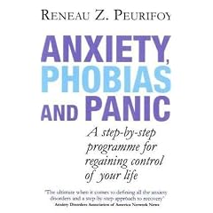 Anxiety, Phobias And Panic: A step-by-step programme for regaining control of your life