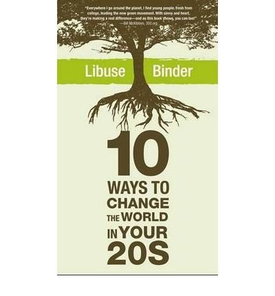 [ { TEN WAYS TO CHANGE THE WORLD IN YOUR 20S } ] by Binder, Libuse (AUTHOR) Nov-01-2009 [ Paperback ]