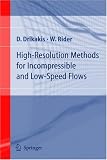 High-Resolution Methods for Incompressible and Low-Speed Flows (Computational Fluid and Solid Mechanics)