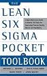 The Lean Six SIGMA Pocket Toolbook: A Quick Reference Guide to 70 Tools for Improving Quality and Speed: A Quick Reference Guide to 70 Tools for Impro [LEAN 6 SIGMA PCKT TOOLBOOK A Q]