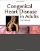 Congenital Heart Disease in Adults (Congenital Heart Disease in Adults (Perloff/Child))