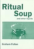 Ritual soup : and other liquids