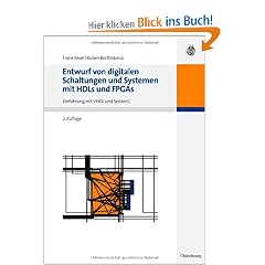 Entwurf von digitalen Schaltungen und Systemen mit HDLs und FPGAs: Einf�hrung mit VHDL und SystemC