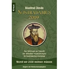 Nostradamus 2009: Der Schl�ssel zur Zukunft - Die aktuellen Prophezeiungen - Ihr Nostradamus-Horoskop: Womit wir 2009 rechnen m�ssen. Der Schl�ssel ... Prophezeiungen - Ihr Nostradamus-Horoskop