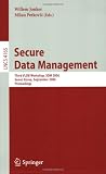 *Secure Data Management: Third VLDB Workshop, SDM 2006, Seoul, Korea, September 10-11, 2006, Proceedings (Lecture Notes in Computer Science / Information ... Applications, incl. Internet/Web, and HCI)