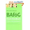 BAf�G Praxis-Handbuch f�r Eltern, Sch�ler und Studierende: Ratgeber anhand von F�llen mit praktischen Tipps und den aktuellen �nderungen des 23. BAf�G-�nderungsgesetzes