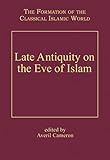 Late antiquity on the eve of Islam