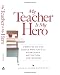 My Teacher is My Hero: Tributes to the People Who Gave Us Knowledge, Motivation, and Wisdom Image of My Teacher is My Hero: Tributes to the People Who Gave Us Knowledge, Motivation, and Wisdom