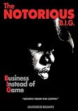 Notorious B.I.G. - Business Instead Of Game Unauthorized