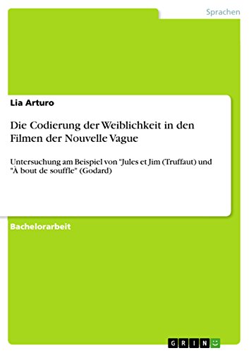 Die Codierung der Weiblichkeit in den Filmen der Nouvelle Vague: Untersuchung am Beispiel von 