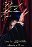 Through Phantom Eyes: Volume One - A Childs Guidance