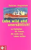 Lebe wild und uners�ttlich!