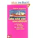 Lebe wild und uners�ttlich! 10 Freiheiten f�r Frauen die mehr vom Leben wollen
