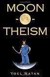Moon-o-theism: Religion of a War and Moon God Prophet Vol I of II