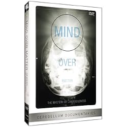 Mind Over Matter: The Mystery of Consciousness