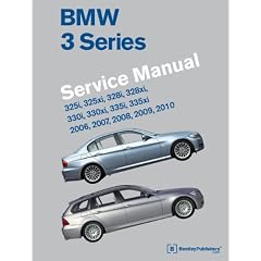 BMW 3 Series (E90, E91, E92, E93) Service Manual: 2006, 2007, 2008, 2009, 2010: 325i, 325xi, 328i, 328xi, 330i, 330xi, 335i, 335xi