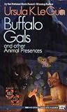 Buffalo Gals and Other Animal Presences Ursula K. Le Guin