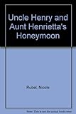 Uncle Henry & Aunt Henrietta's honymoon