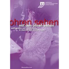 Mit den Ohren sehen: Audioguides und H�rstationen in Museen und Ausstellungen
