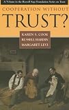 Cooperation Without Trust? (The Russell Sage Foundation Series on Trust)