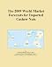 The 2009 World Market Forecasts for Imported Cashew Nuts The 2009 World Market Forecasts for Imported Cashew Nuts